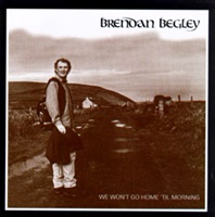 Image for Brendan Begley We Wont Go Home Til Morning