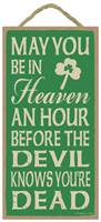 Image for May You Be In Heaven an Hour Before the Devil Irish Hanging Plaque